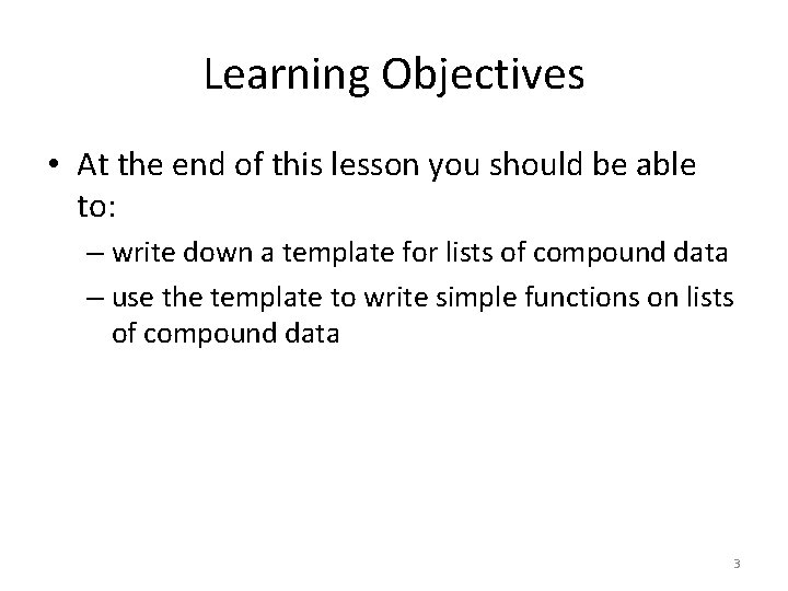 Learning Objectives • At the end of this lesson you should be able to: