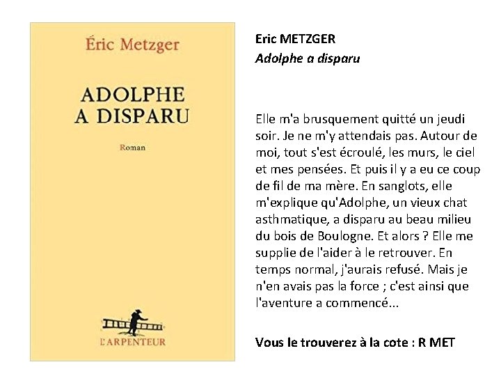 Eric METZGER Adolphe a disparu Elle m'a brusquement quitté un jeudi soir. Je ne