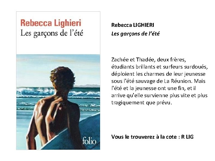 Rebecca LIGHIERI Les garçons de l’été Zachée et Thadée, deux frères, étudiants brillants et