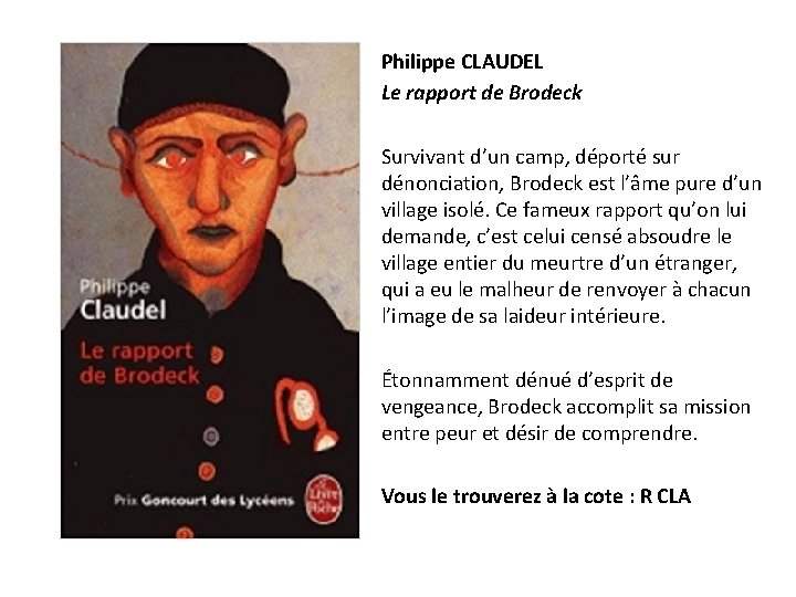 Philippe CLAUDEL Le rapport de Brodeck Survivant d’un camp, déporté sur dénonciation, Brodeck est