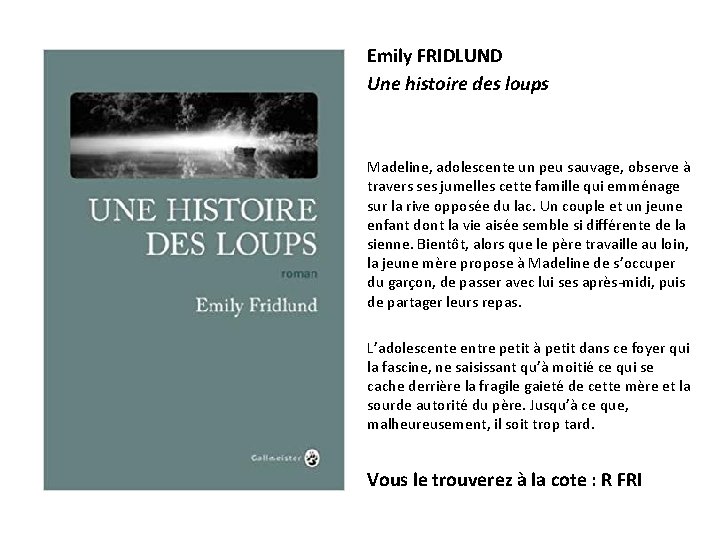 Emily FRIDLUND Une histoire des loups Madeline, adolescente un peu sauvage, observe à travers