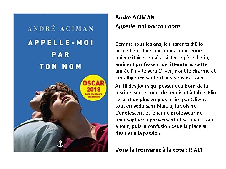 André ACIMAN Appelle moi par ton nom Comme tous les ans, les parents d’Elio