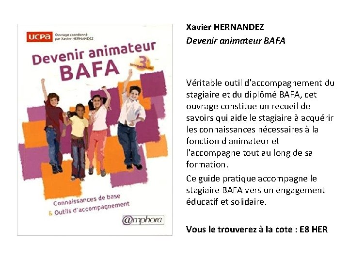 Xavier HERNANDEZ Devenir animateur BAFA Véritable outil d'accompagnement du stagiaire et du diplômé BAFA,