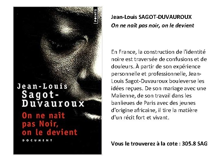 Jean-Louis SAGOT-DUVAUROUX On ne naît pas noir, on le devient En France, la construction