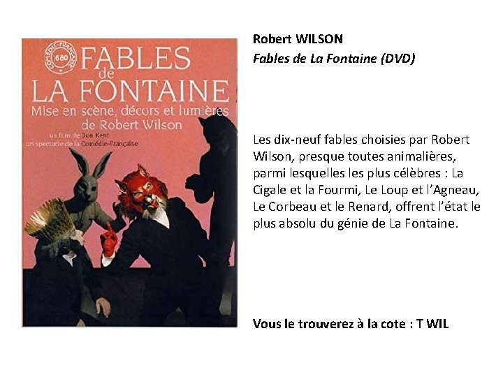 Robert WILSON Fables de La Fontaine (DVD) Les dix-neuf fables choisies par Robert Wilson,