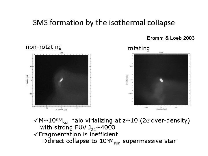 SMS formation by the isothermal collapse Bromm & Loeb 2003 non-rotating üM~108 Msun halo