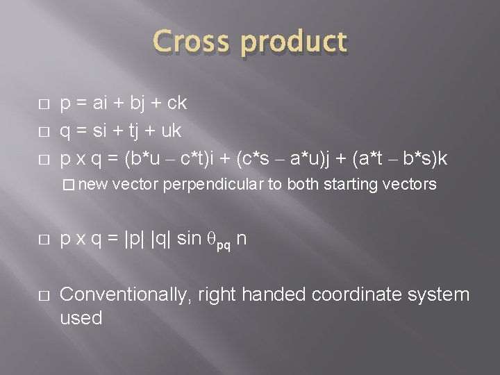 Cross product � � � p = ai + bj + ck q =