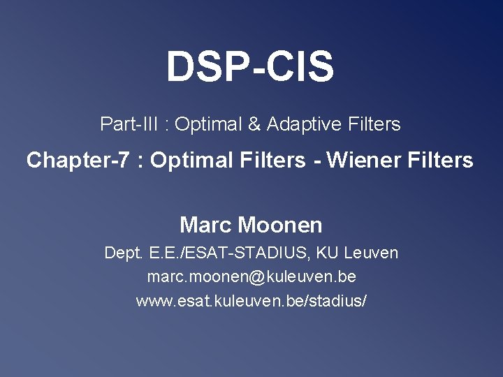 DSP-CIS Part-III : Optimal & Adaptive Filters Chapter-7 : Optimal Filters - Wiener Filters