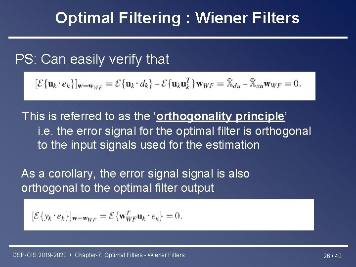 Optimal Filtering : Wiener Filters PS: Can easily verify that This is referred to