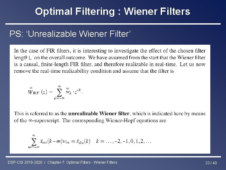 Optimal Filtering : Wiener Filters PS: ‘Unrealizable Wiener Filter’ L DSP-CIS 2019 -2020 /