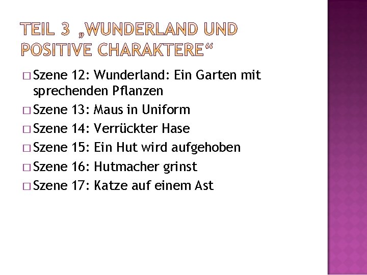 � Szene 12: Wunderland: Ein Garten mit sprechenden Pflanzen � Szene 13: Maus in