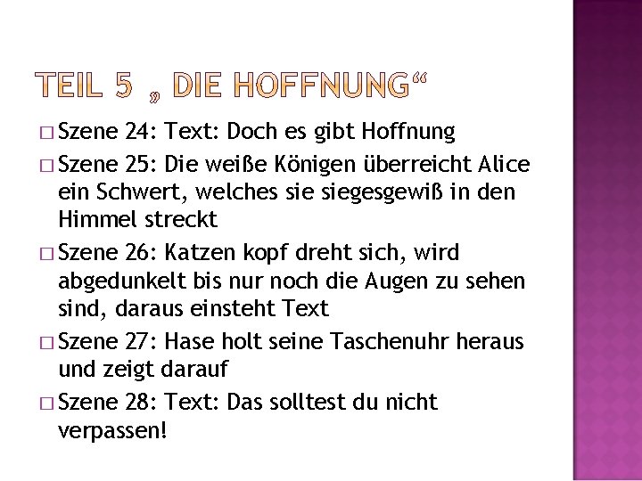 � Szene 24: Text: Doch es gibt Hoffnung � Szene 25: Die weiße Königen