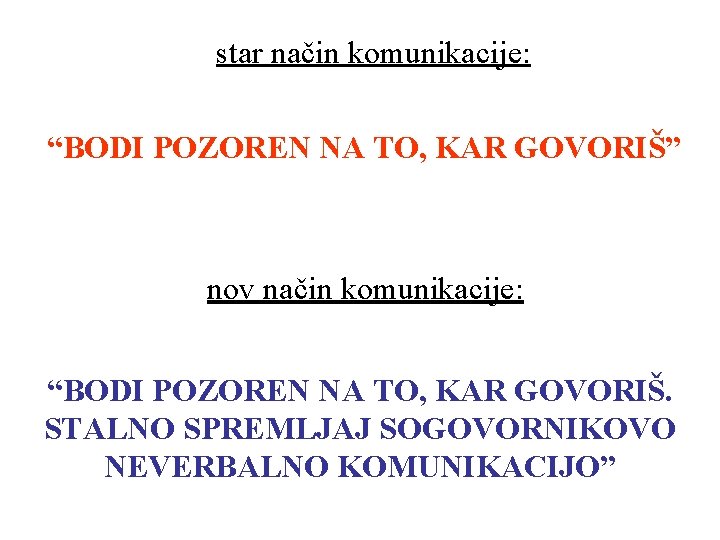 star način komunikacije: “BODI POZOREN NA TO, KAR GOVORIŠ” nov način komunikacije: “BODI POZOREN