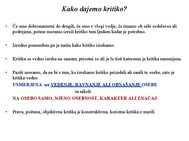 Kako dajemo kritiko? • Če smo dobronamerni do drugih, če smo v vlogi vodje,