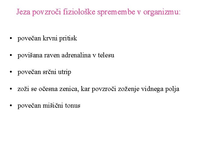 Jeza povzroči fiziološke spremembe v organizmu: • povečan krvni pritisk • povišana raven adrenalina