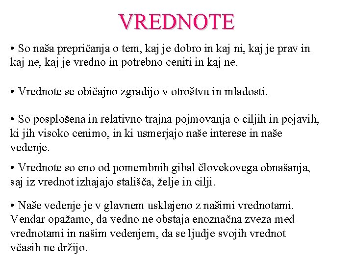 VREDNOTE • So naša prepričanja o tem, kaj je dobro in kaj ni, kaj