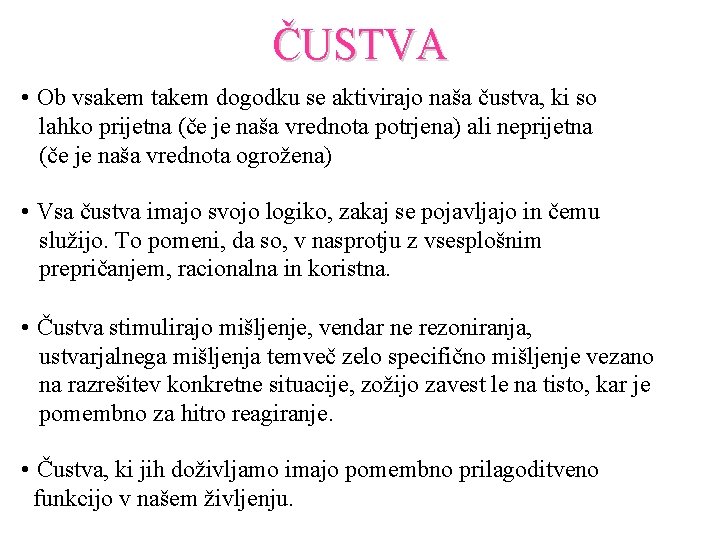 ČUSTVA • Ob vsakem takem dogodku se aktivirajo naša čustva, ki so lahko prijetna