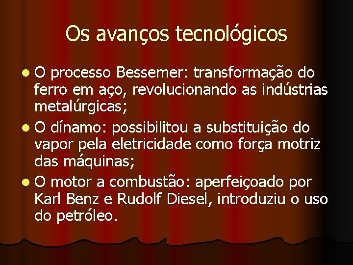 Os avanços tecnológicos l. O processo Bessemer: transformação do ferro em aço, revolucionando as