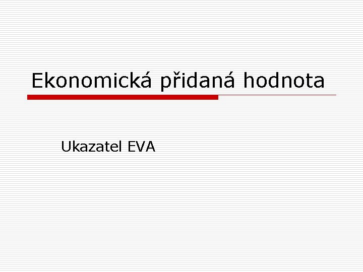 Ekonomická přidaná hodnota Ukazatel EVA 