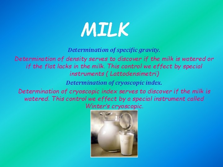 MILK Determination of specific gravity. Determination of density serves to discover if the milk