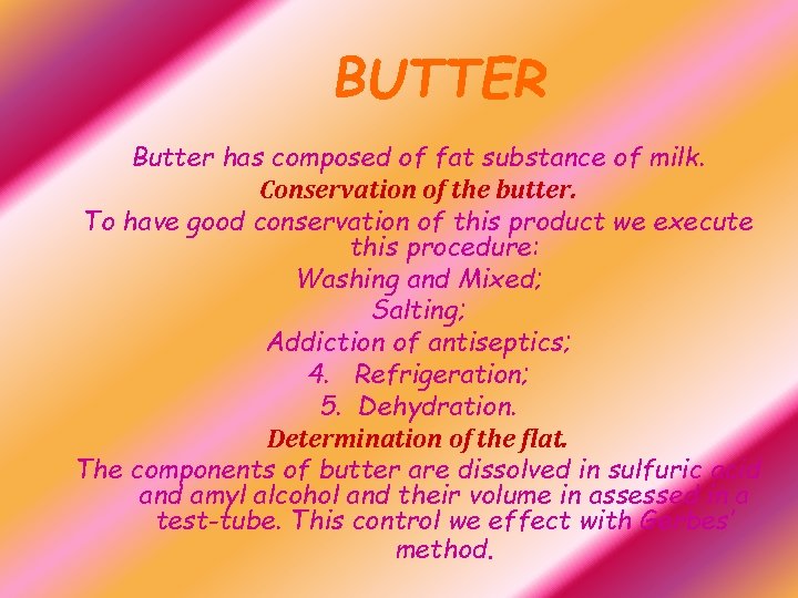 BUTTER Butter has composed of fat substance of milk. Conservation of the butter. To