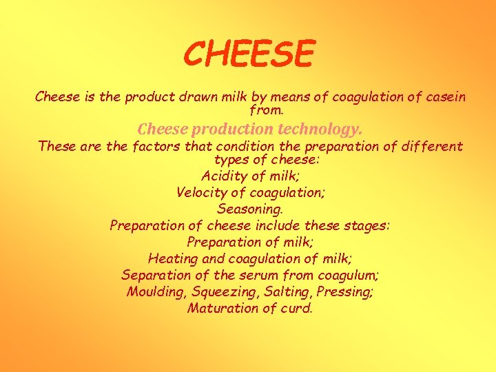 CHEESE Cheese is the product drawn milk by means of coagulation of casein from.