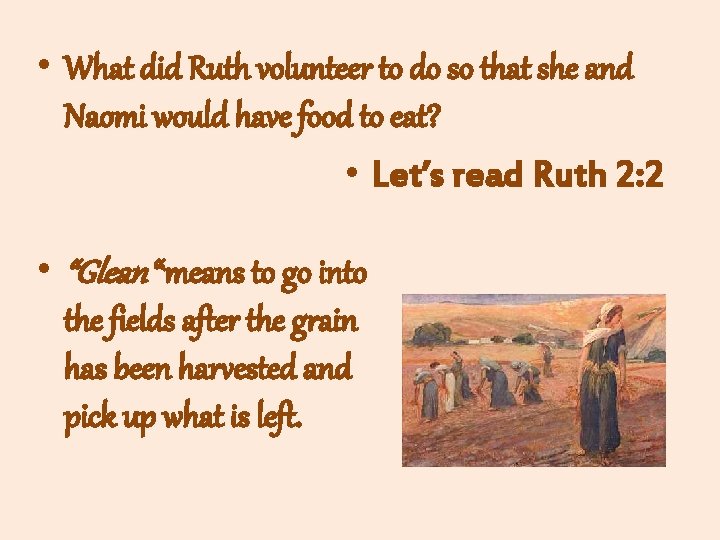  • What did Ruth volunteer to do so that she and Naomi would