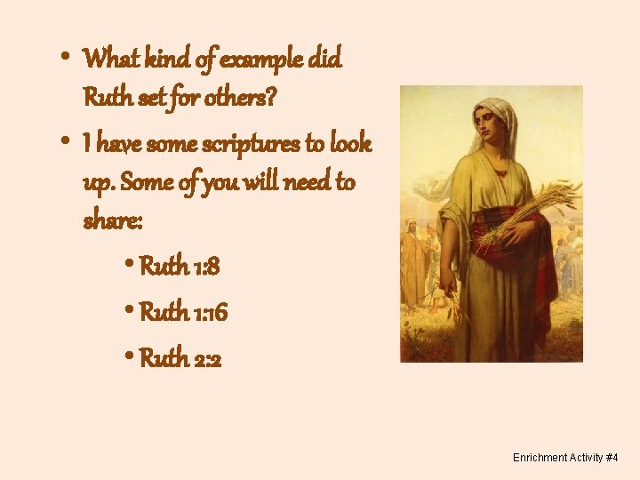  • What kind of example did Ruth set for others? • I have