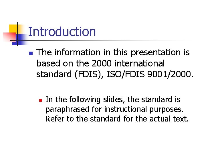 Introduction n The information in this presentation is based on the 2000 international standard