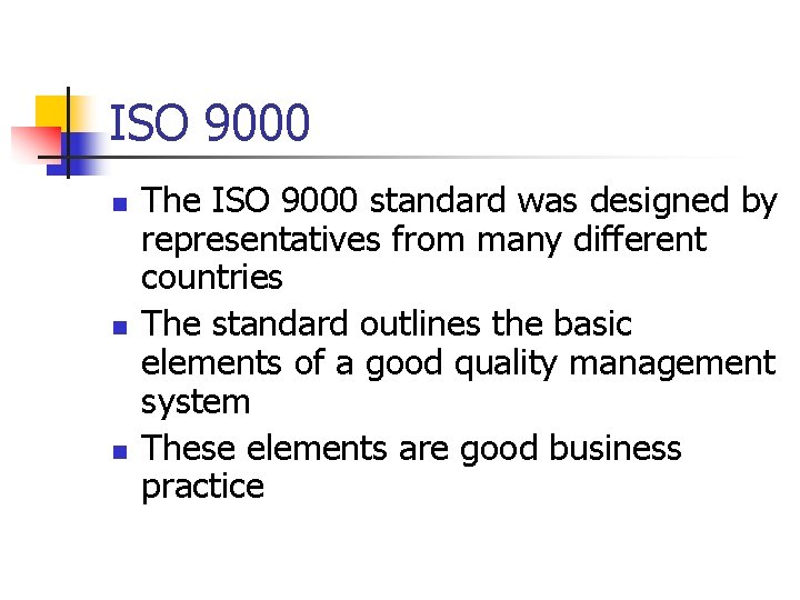 ISO 9000 n n n The ISO 9000 standard was designed by representatives from