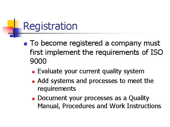 Registration n To become registered a company must first implement the requirements of ISO