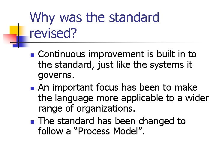 Why was the standard revised? n n n Continuous improvement is built in to