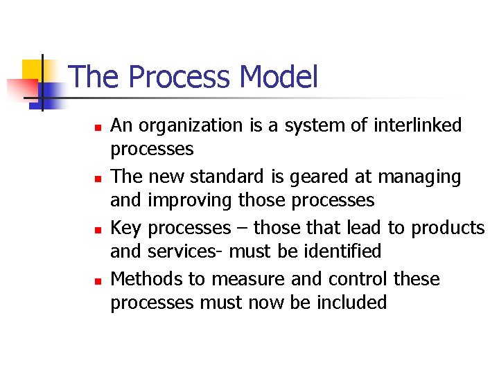 The Process Model n n An organization is a system of interlinked processes The