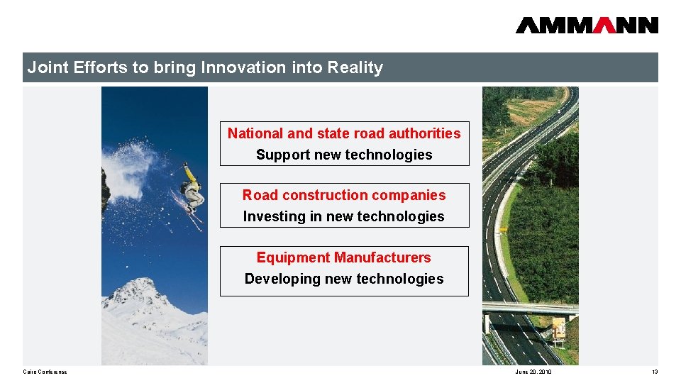 Joint Efforts to bring Innovation into Reality National and state road authorities Support new