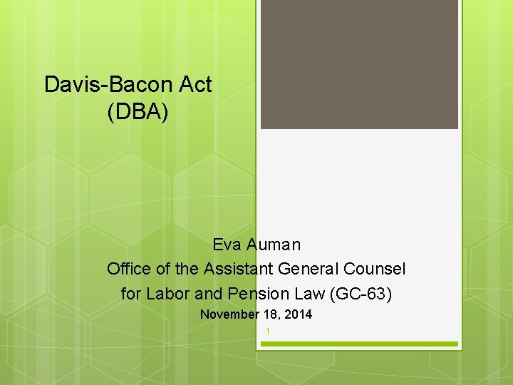 Davis-Bacon Act (DBA) Eva Auman Office of the Assistant General Counsel for Labor and