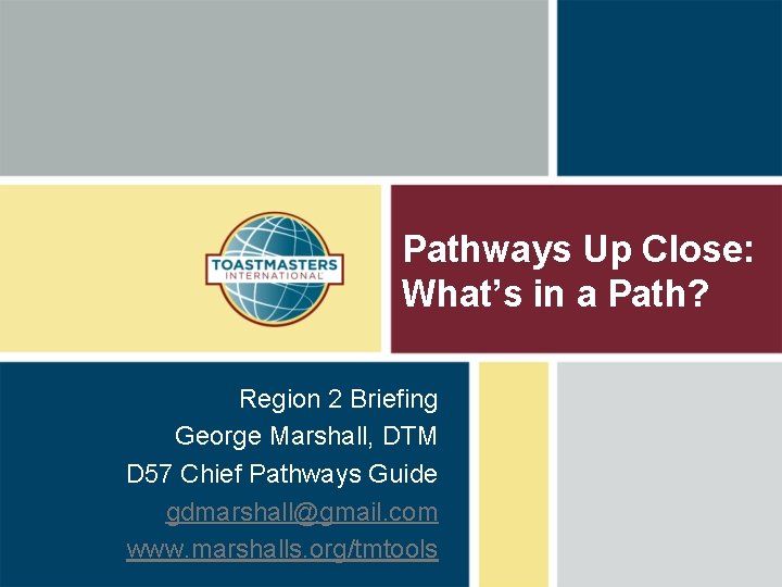 Pathways Up Close: What’s in a Path? Region 2 Briefing George Marshall, DTM D Pathways Up Close: What’s in a Path? Region 2 Briefing George Marshall, DTM D