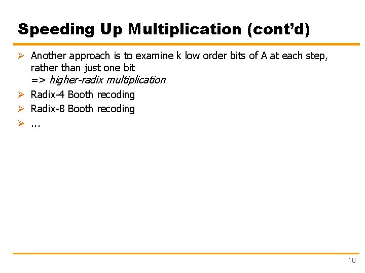 Speeding Up Multiplication (cont’d) Ø Another approach is to examine k low order bits