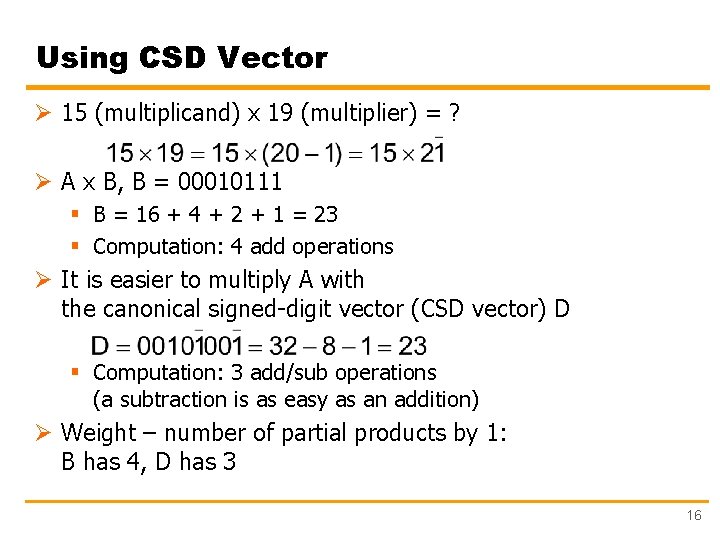 Using CSD Vector Ø 15 (multiplicand) x 19 (multiplier) = ? Ø A x