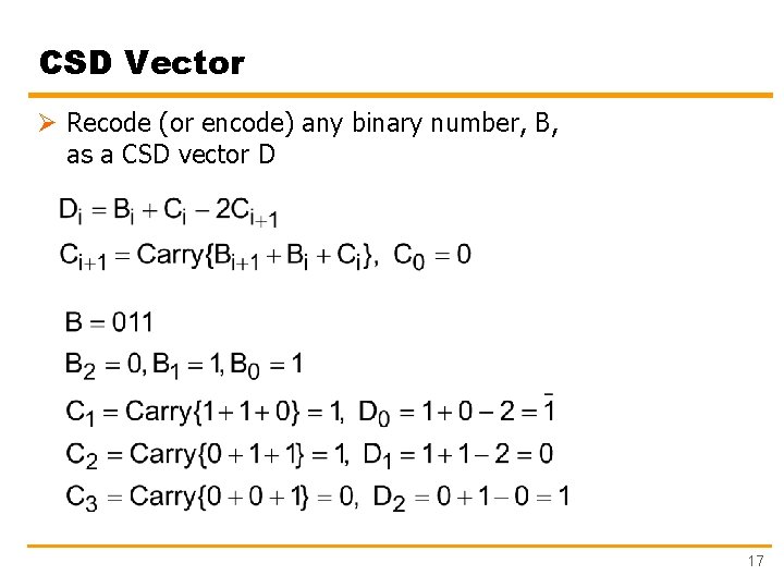 CSD Vector Ø Recode (or encode) any binary number, B, as a CSD vector