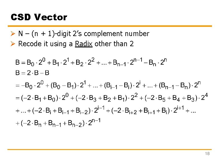 CSD Vector Ø N – (n + 1)-digit 2’s complement number Ø Recode it