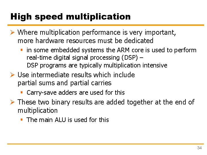 High speed multiplication Ø Where multiplication performance is very important, more hardware resources must