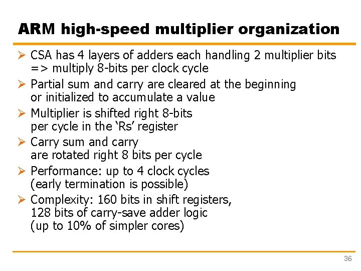 ARM high-speed multiplier organization Ø CSA has 4 layers of adders each handling 2