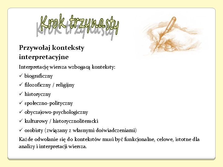 Przywołaj konteksty interpretacyjne Interpretację wiersza wzbogacą konteksty: ü biograficzny ü filozoficzny / religijny ü