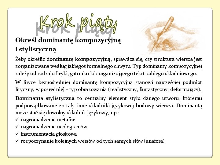 Określ dominantę kompozycyjną i stylistyczną Żeby określić dominantę kompozycyjną, sprawdza się, czy struktura wiersza Określ dominantę kompozycyjną i stylistyczną Żeby określić dominantę kompozycyjną, sprawdza się, czy struktura wiersza