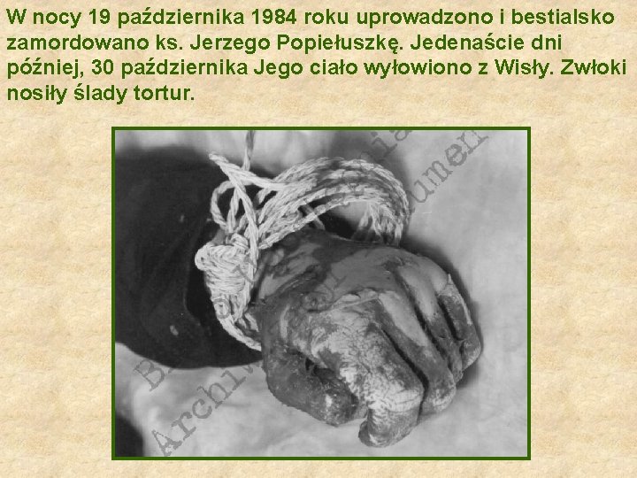 W nocy 19 października 1984 roku uprowadzono i bestialsko zamordowano ks. Jerzego Popiełuszkę. Jedenaście