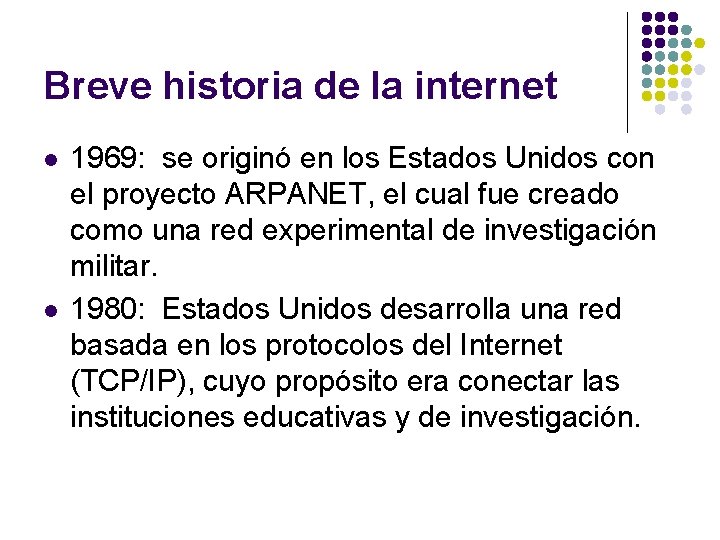 Breve historia de la internet l l 1969: se originó en los Estados Unidos