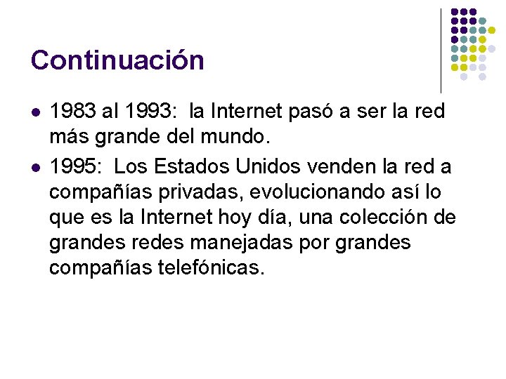 Continuación l l 1983 al 1993: la Internet pasó a ser la red más