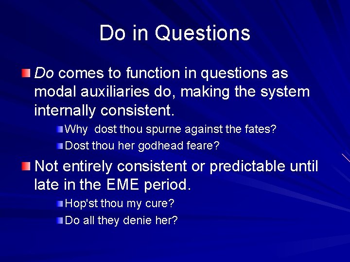 Do in Questions Do comes to function in questions as modal auxiliaries do, making