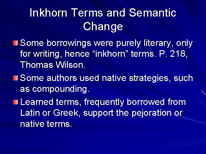 Inkhorn Terms and Semantic Change Some borrowings were purely literary, only for writing, hence