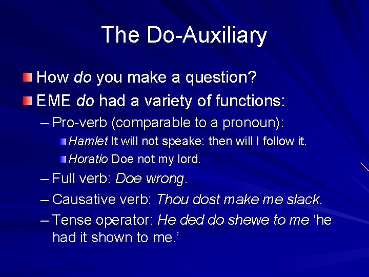 The Do-Auxiliary How do you make a question? EME do had a variety of